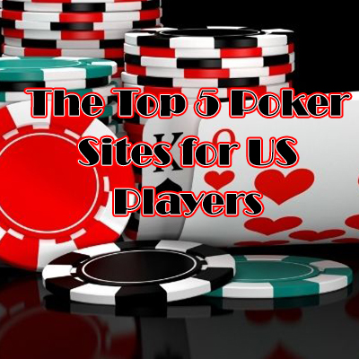 Top 5 Poker Sites for US Players